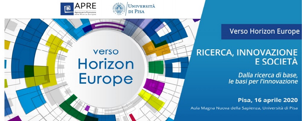 ANNULLATO - evento Verso Horizon Europe: “Ricerca, innovazione e società. Dalla ricerca di base, le basi per l’innovazione” - Pisa, 16 aprile 2020