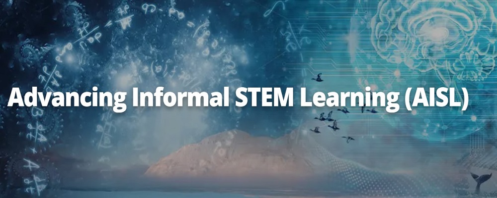 National Science Foundation - Advancing Informal STEM Learning (AISL)